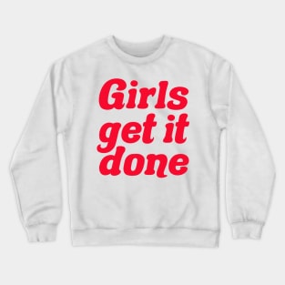 Girls get it done Crewneck Sweatshirt